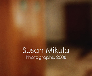 Susan Mikula: Photographs 2008